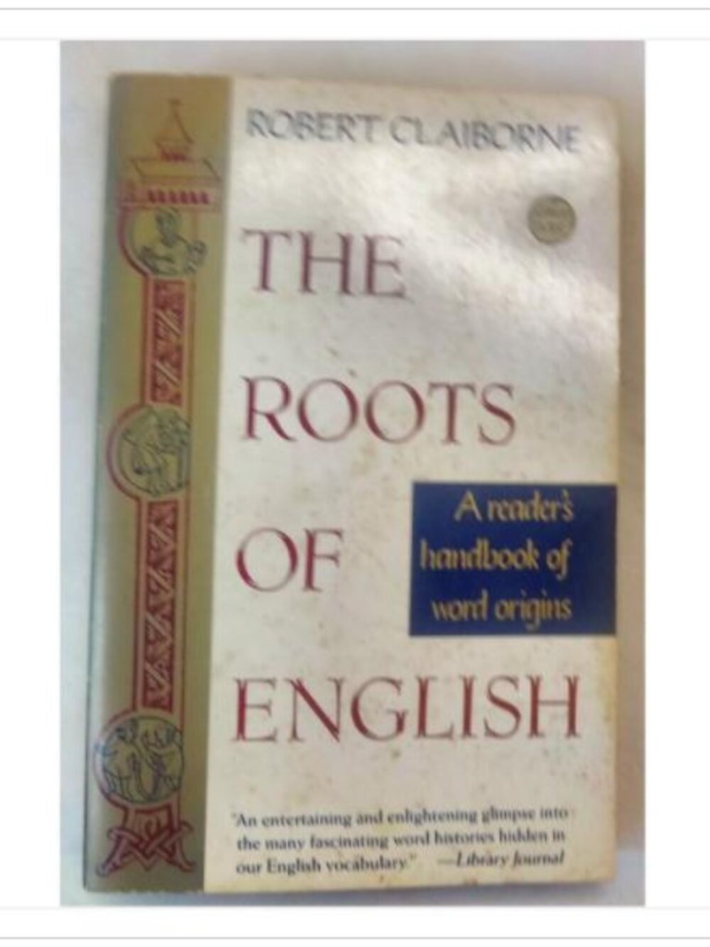 The Roots of English A Reader's Handbook of Word Origins Anchor 1st 1990 PB